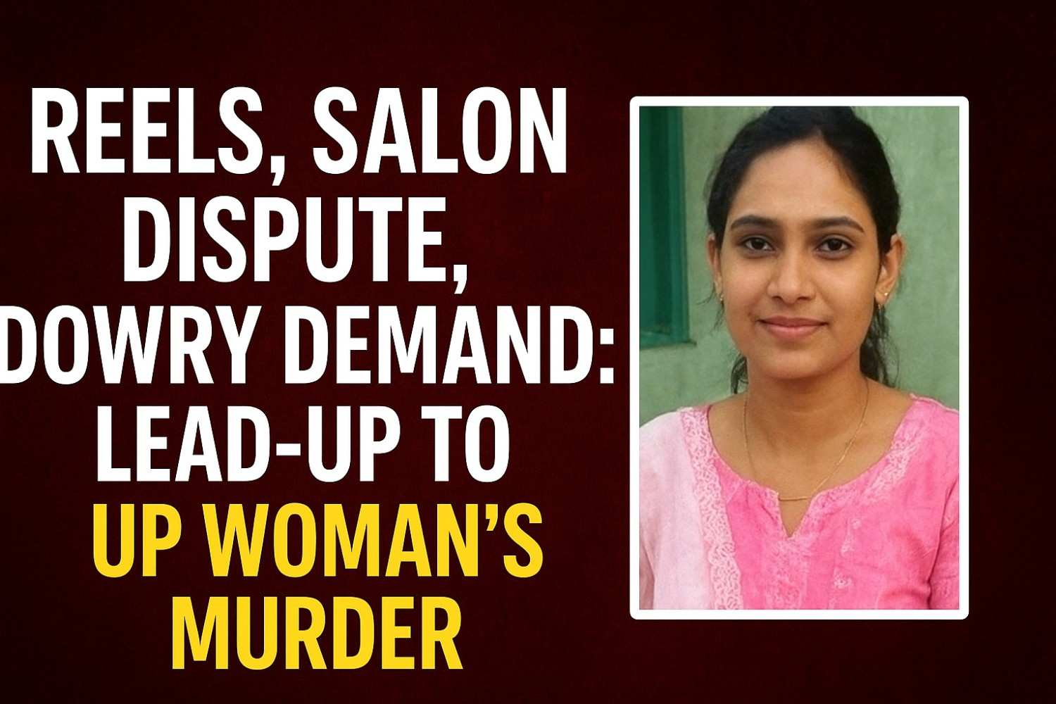 UP Woman Murder Case: Nikki Bhati’s Tragic Story