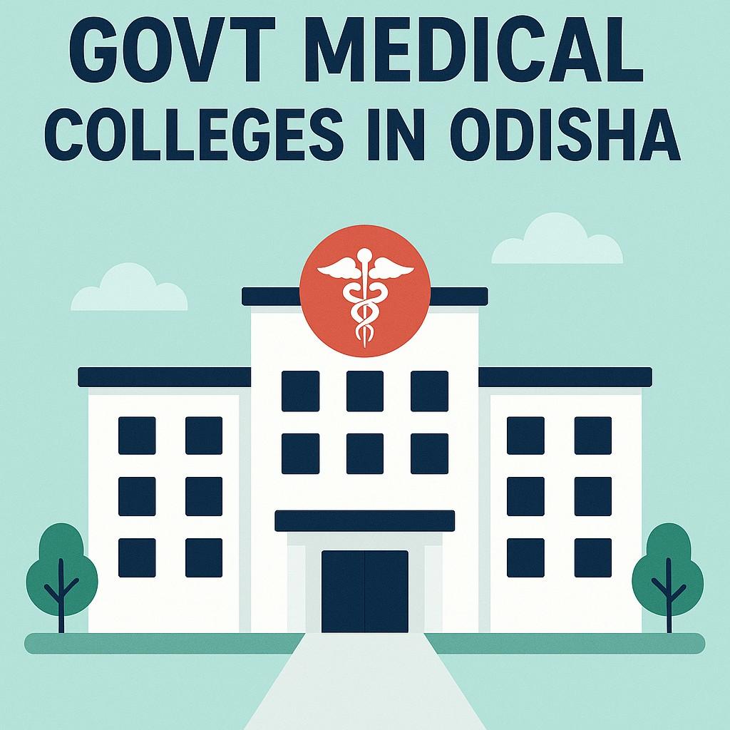 Govt Medical Colleges in Odisha 2025: Complete List, Seats & Facilities