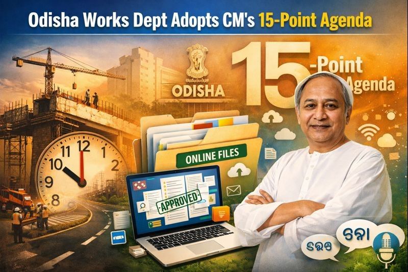 Odisha Works Dept Adopts CM’s 15-Point Agenda: Focus on Timely Projects, Online Files, Odia Communication